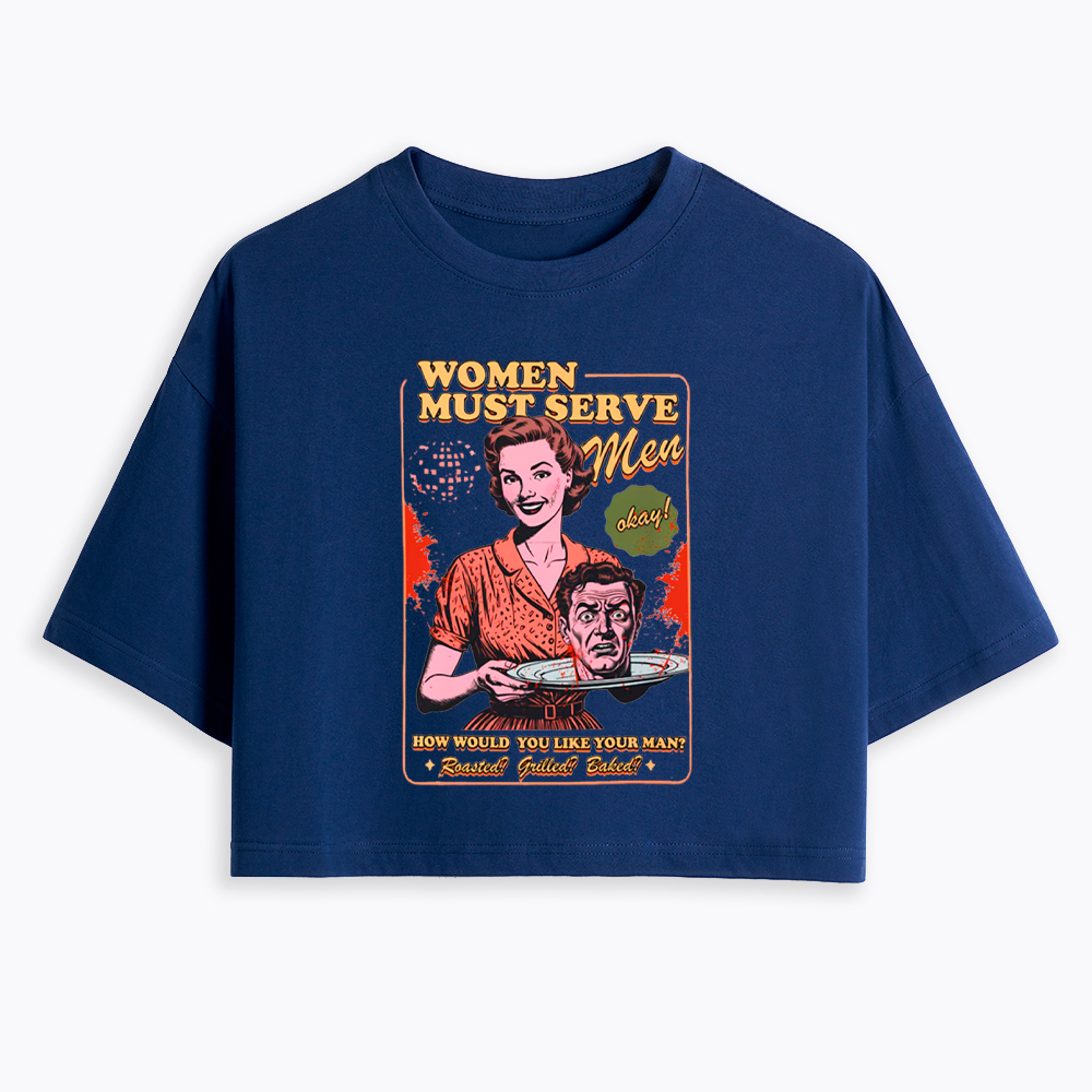 Women Must Serve Men Cropped T-Shirt