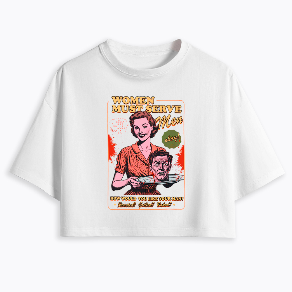 Women Must Serve Men Cropped T-Shirt