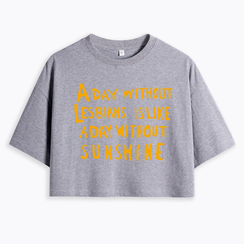Day Without Sunshine Lesbian Cropped T-Shirt