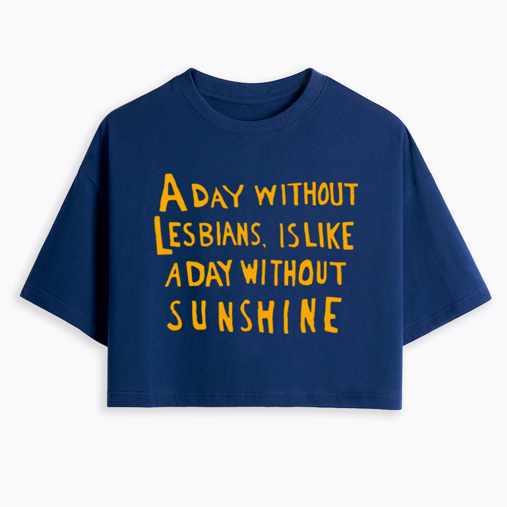 Day Without Sunshine Lesbian Cropped T-Shirt
