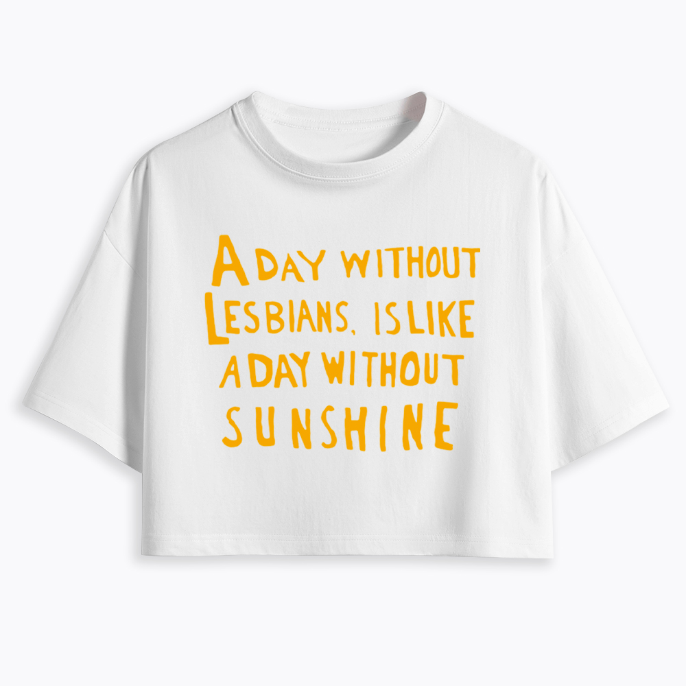Day Without Sunshine Lesbian Cropped T-Shirt