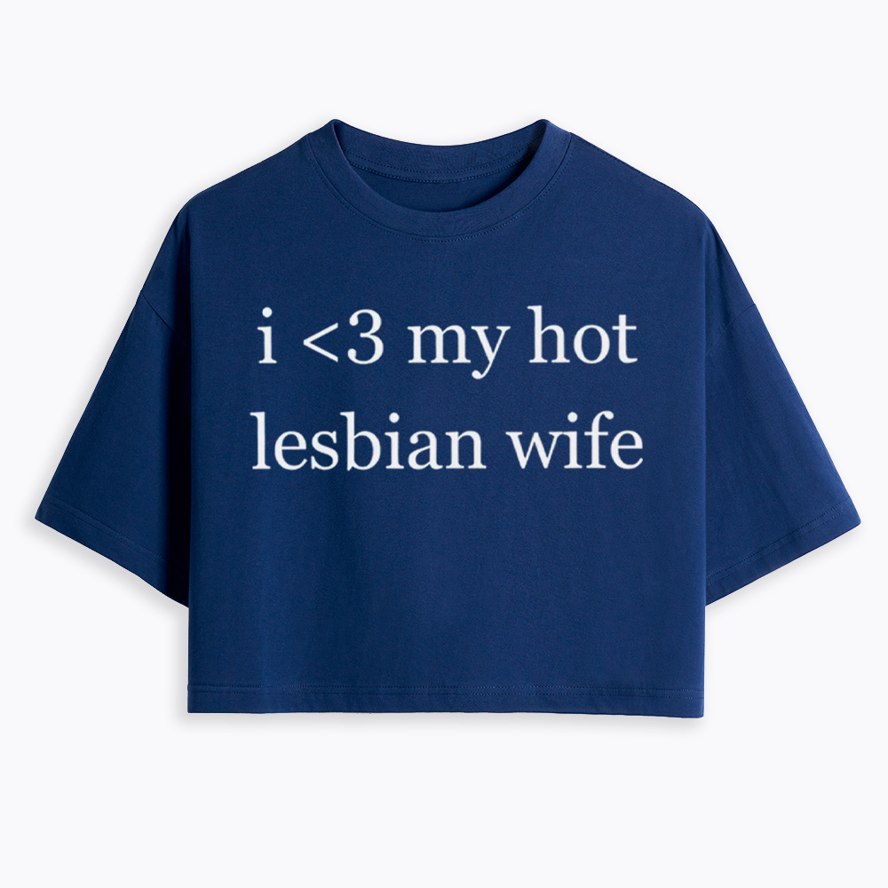 I Love My Hot Lesbian Wife Cropped T-Shirt