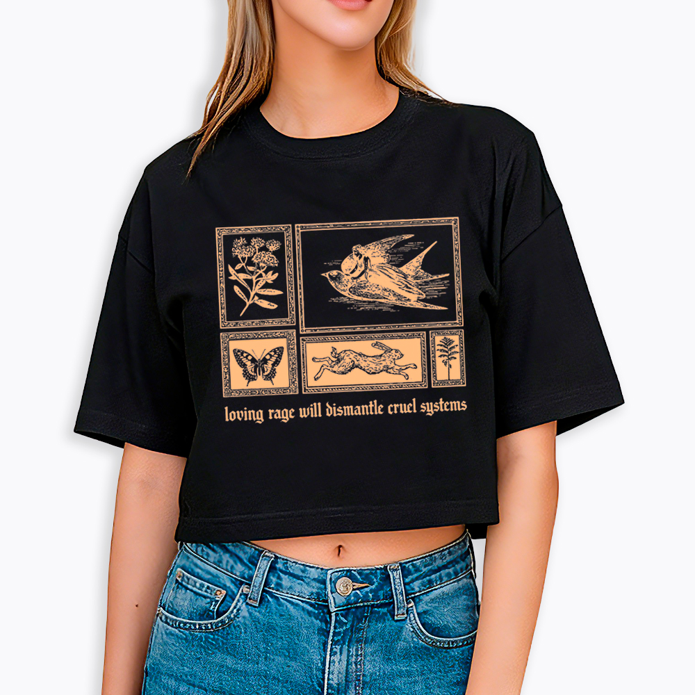 Loving Rage will Dismantle Cruel Systems of Oppression Cropped T-Shirt