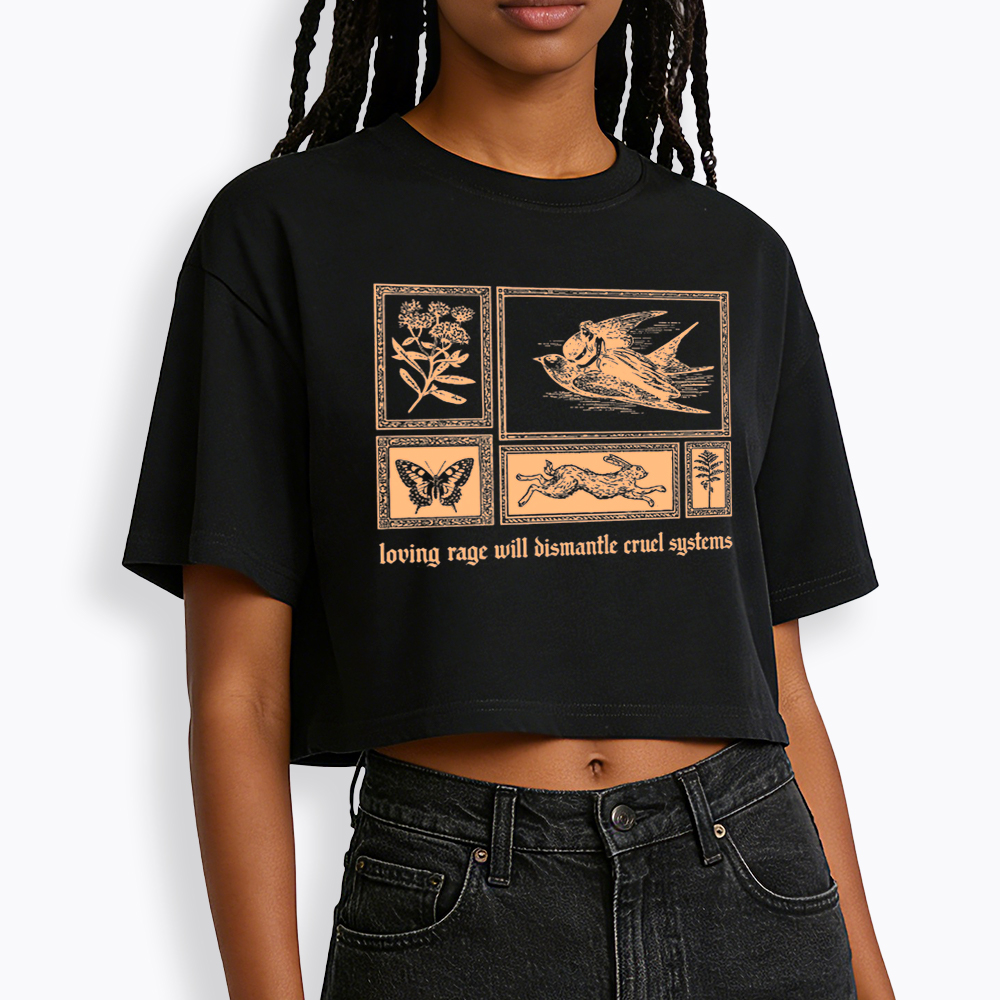 Loving Rage will Dismantle Cruel Systems of Oppression Cropped T-Shirt