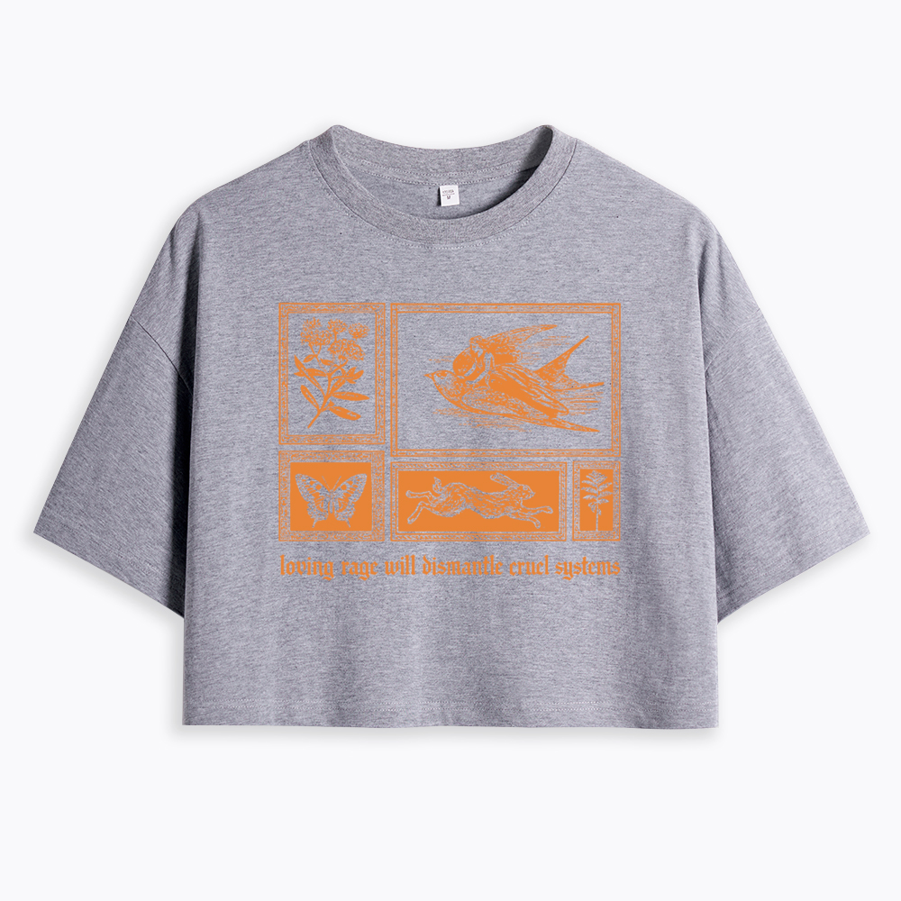 Loving Rage will Dismantle Cruel Systems of Oppression Cropped T-Shirt