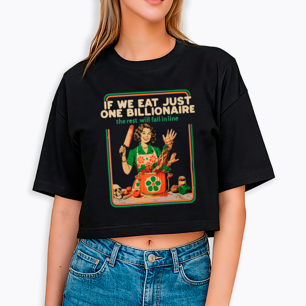 If We Eat Just One Billionaire Cropped T-Shirt