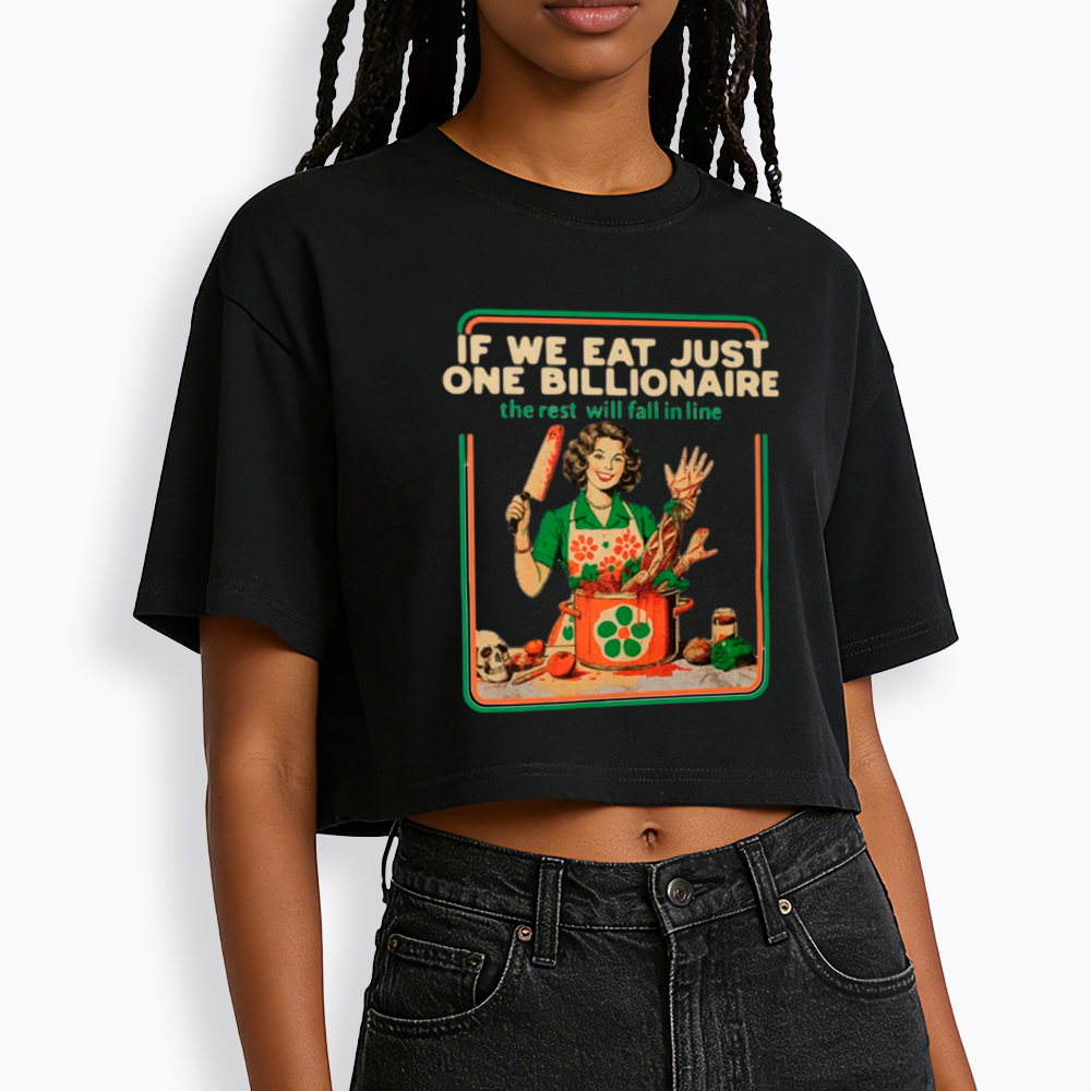 If We Eat Just One Billionaire Cropped T-Shirt