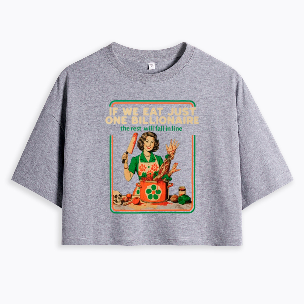 If We Eat Just One Billionaire Cropped T-Shirt