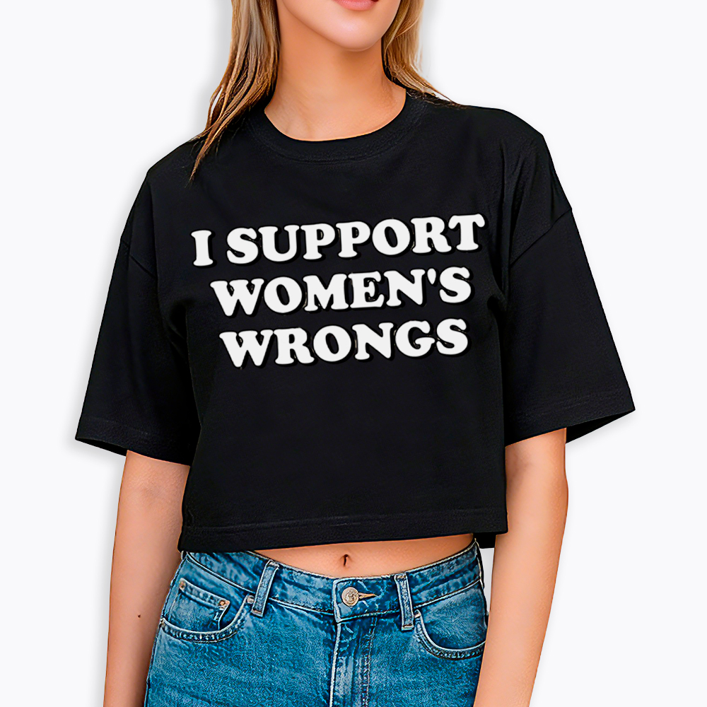 I Support Women's Wrongs Cropped T-Shirt