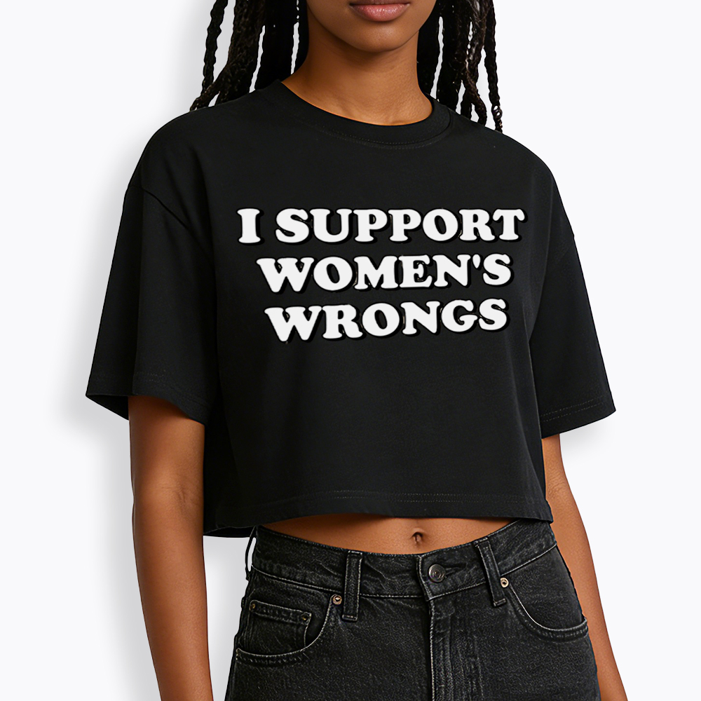 I Support Women's Wrongs Cropped T-Shirt