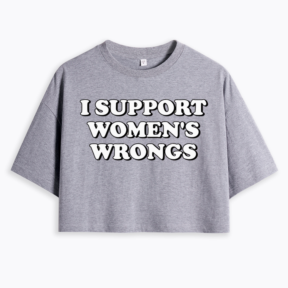 I Support Women's Wrongs Cropped T-Shirt