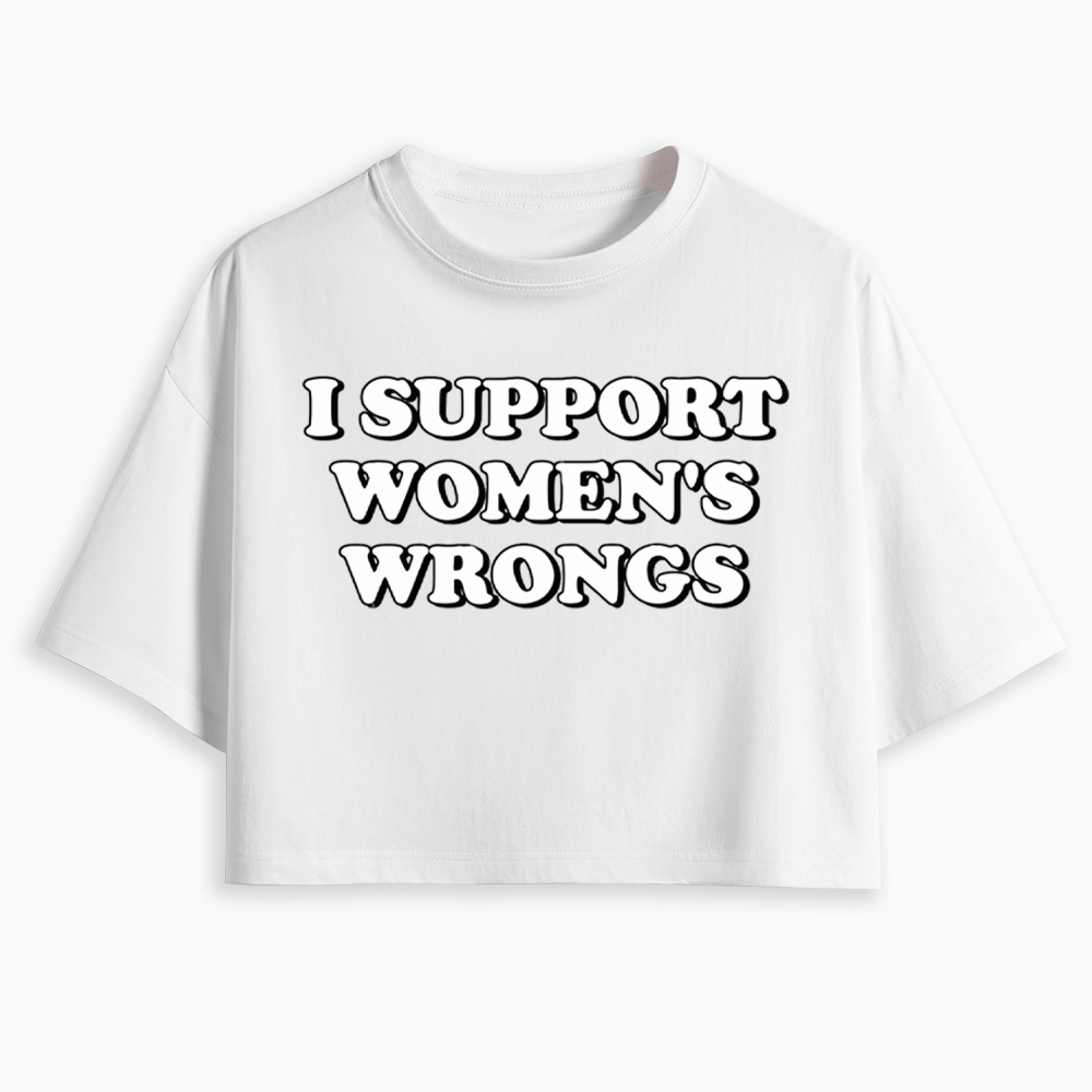 I Support Women's Wrongs Cropped T-Shirt
