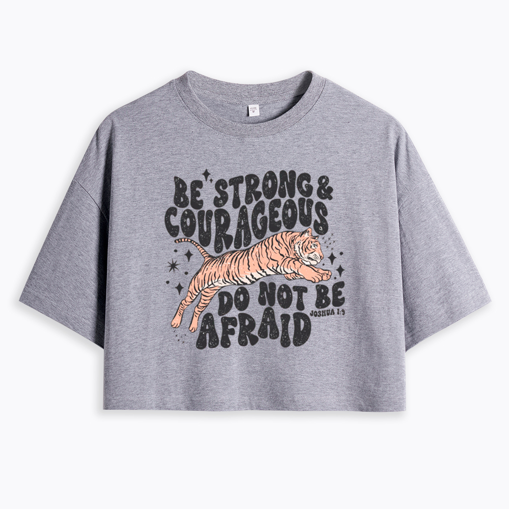 Be Strong and Courageous Tiger Cropped T-Shirt