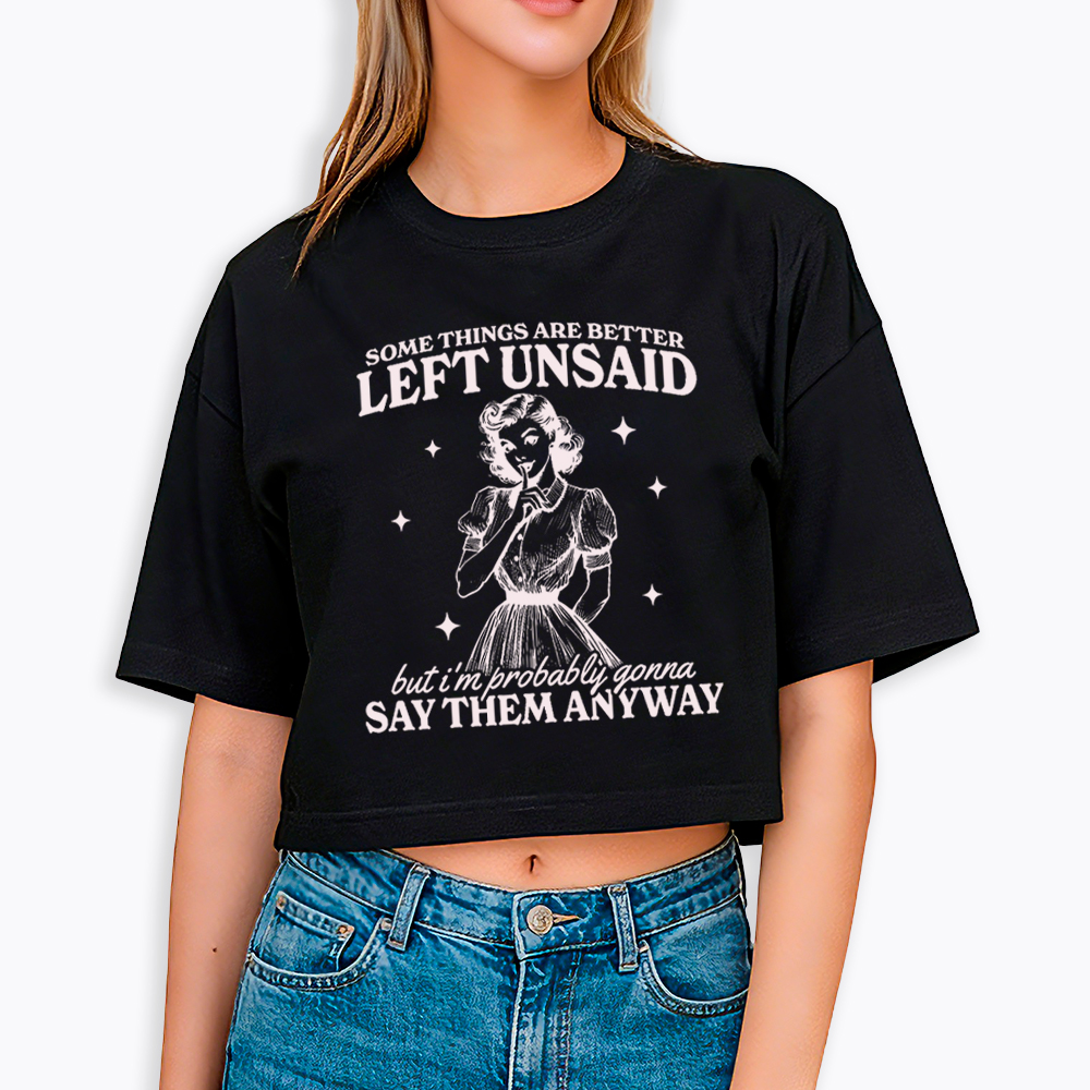 Somethings Are Better Left Unsaid Cropped T-Shirt