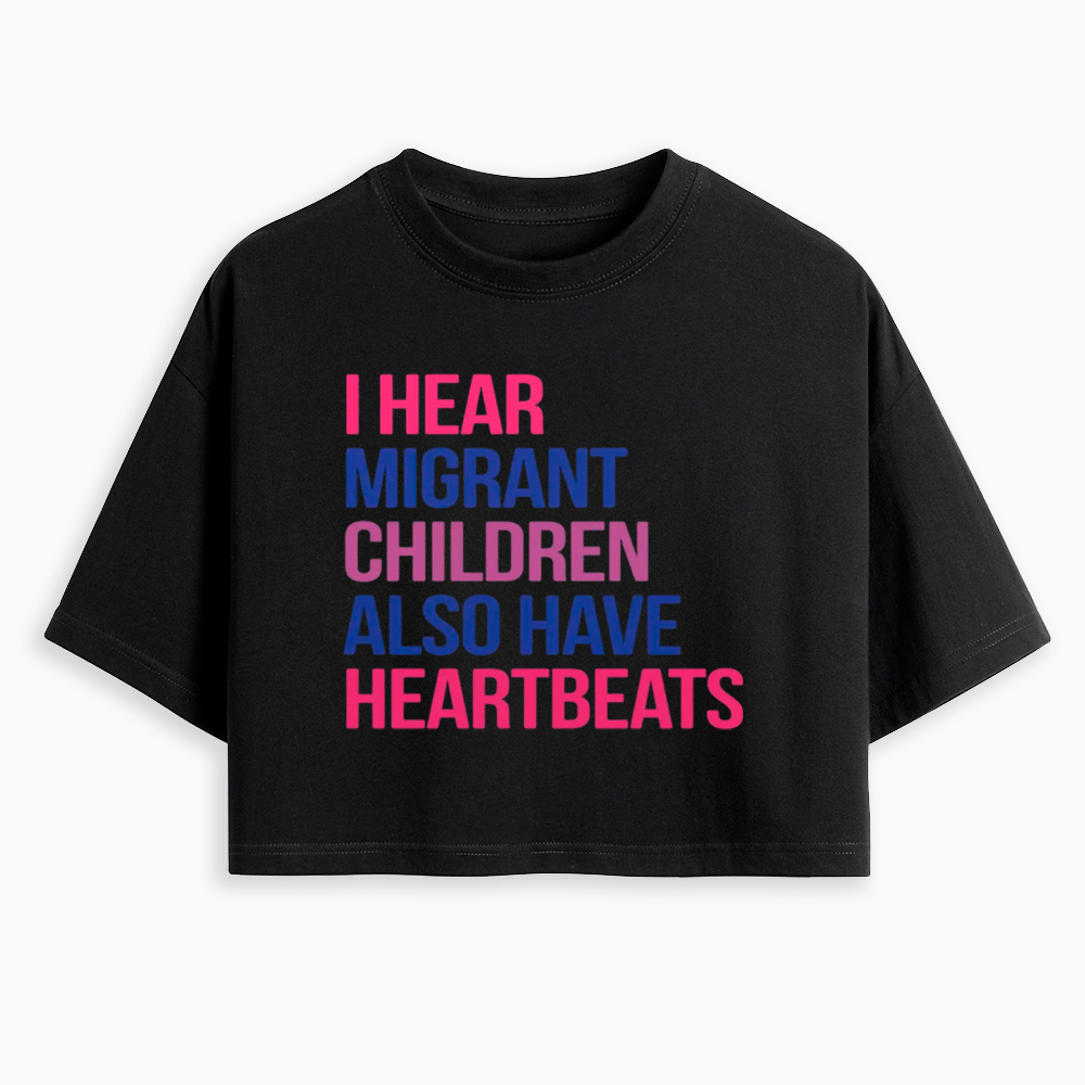 I Hear Migrant Children Also Have Heartbeats Cropped T-Shirt