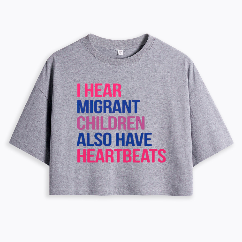 I Hear Migrant Children Also Have Heartbeats Cropped T-Shirt