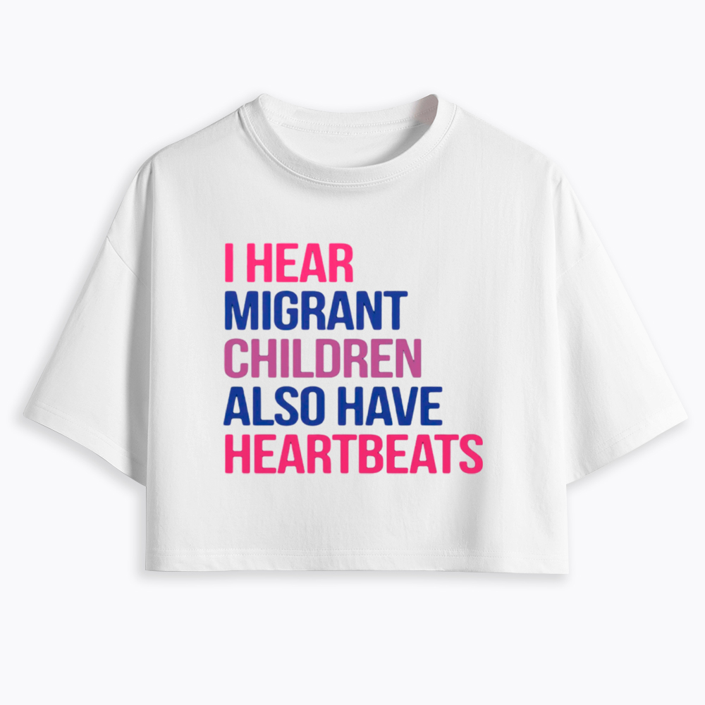 I Hear Migrant Children Also Have Heartbeats Cropped T-Shirt