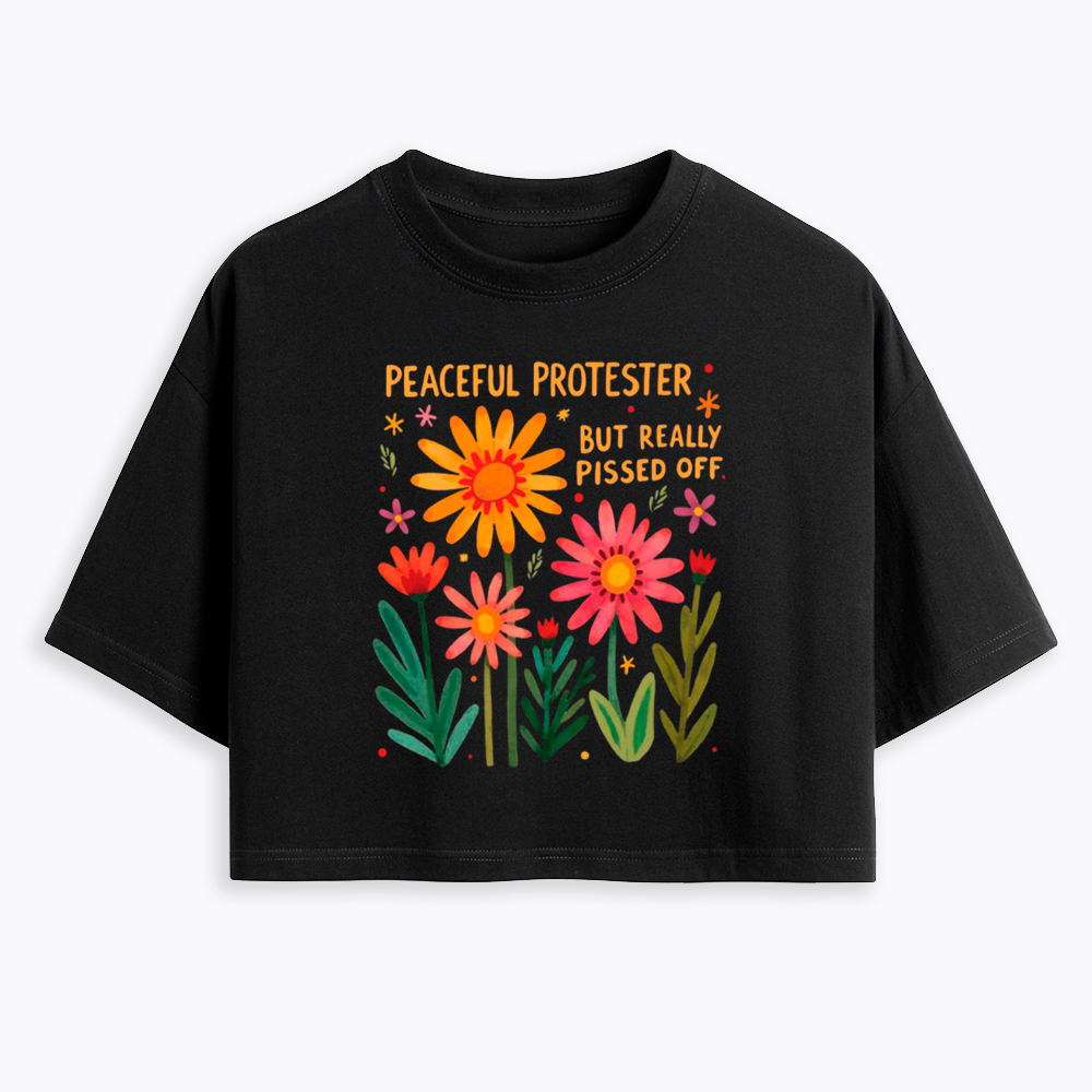 Peaceful Protester But Really Pissed Off Cropped T-Shirt