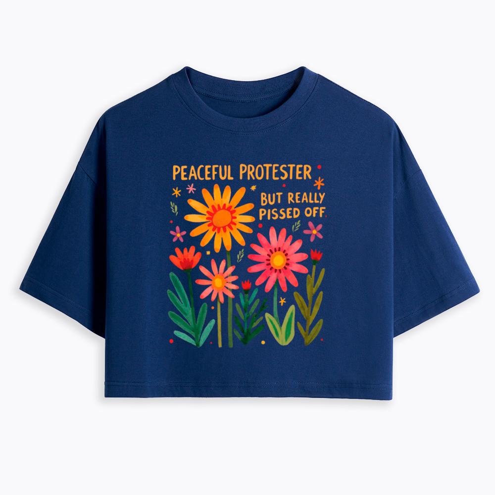 Peaceful Protester But Really Pissed Off Cropped T-Shirt