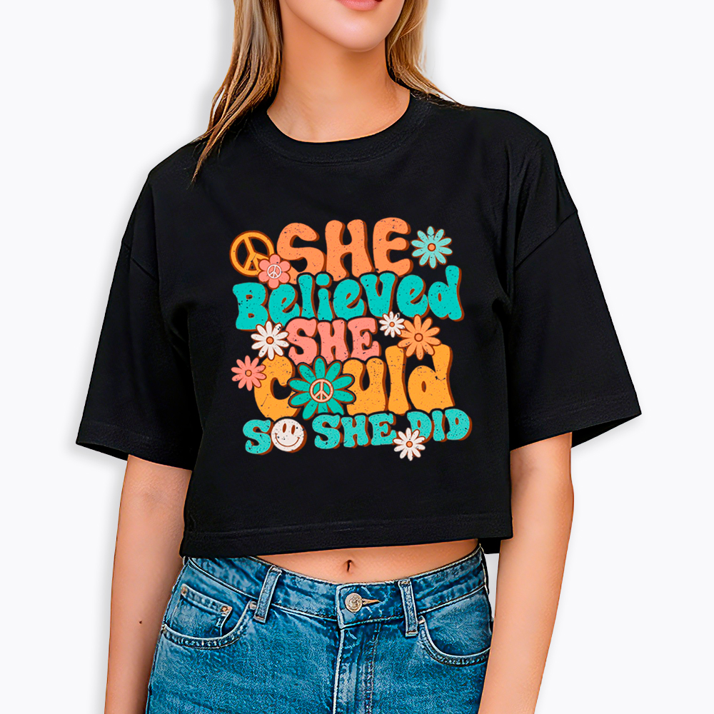 She Believed She Could So She Did Cropped T-Shirt