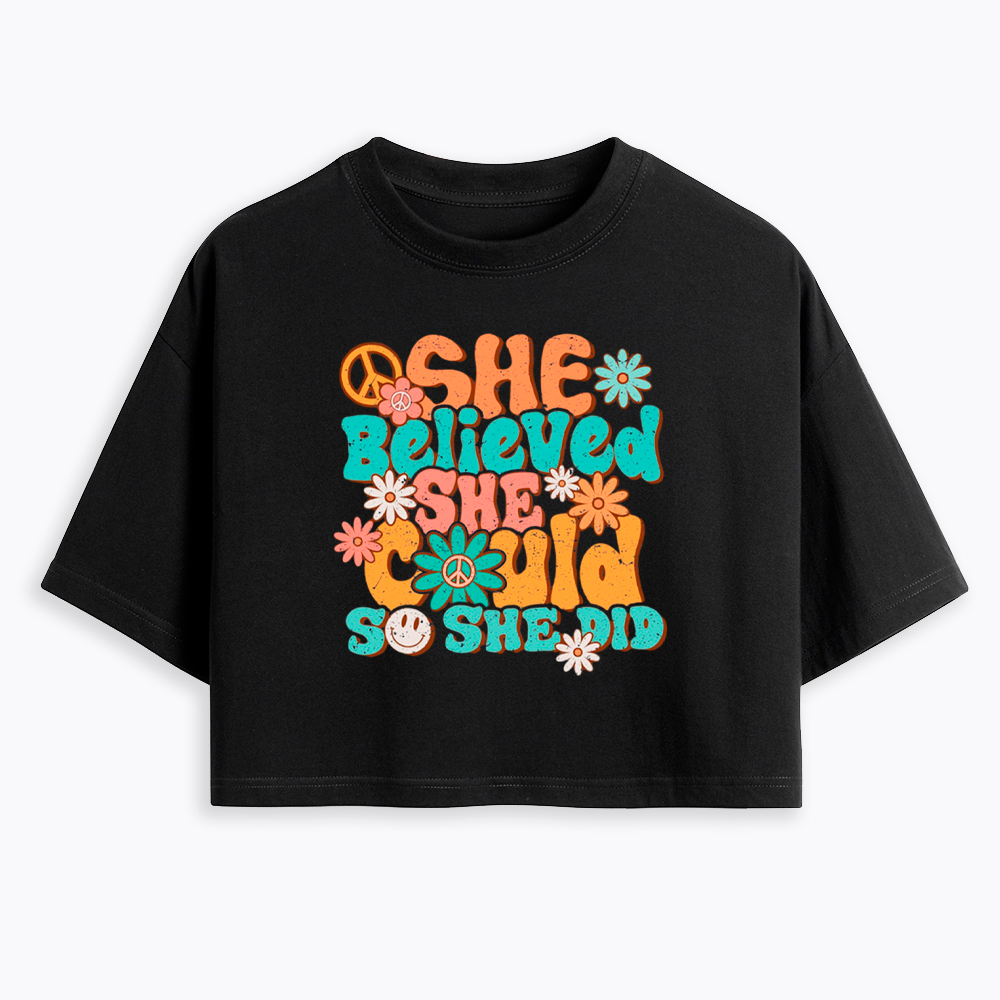 She Believed She Could So She Did Cropped T-Shirt