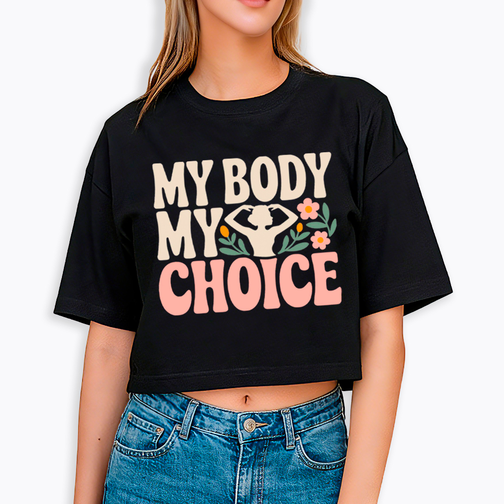 My Body My Choice Cropped T-Shirt