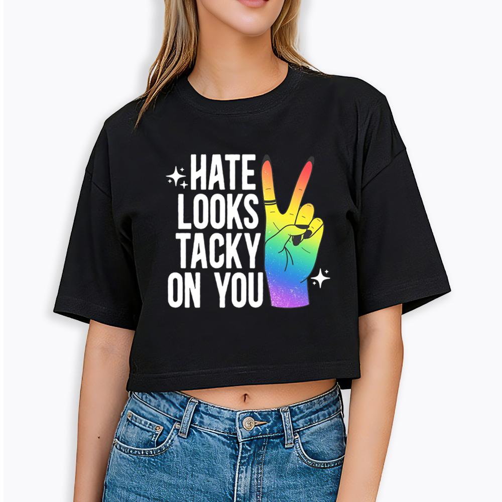 Hate Looks Tacky On You Cropped T-Shirt