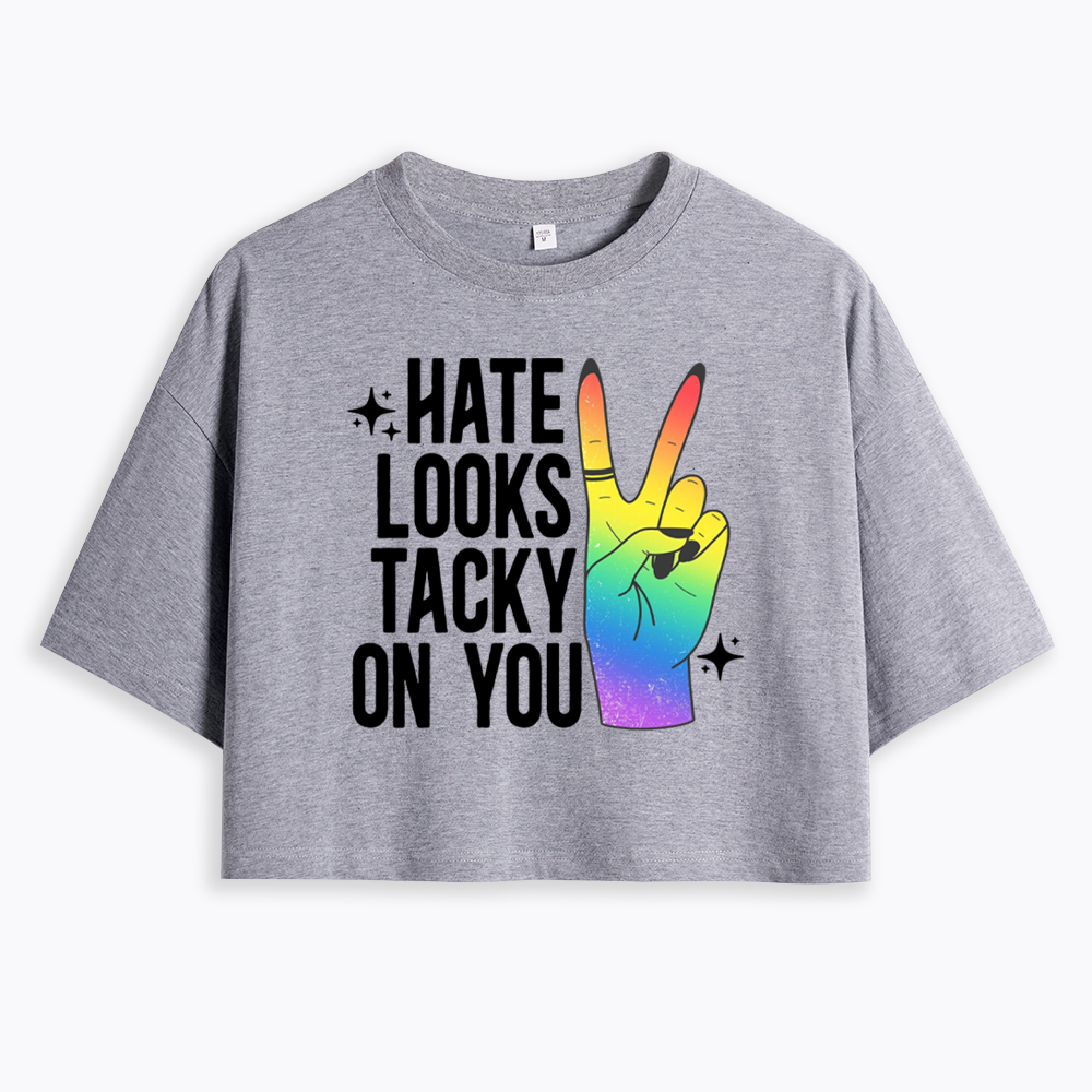 Hate Looks Tacky On You Cropped T-Shirt