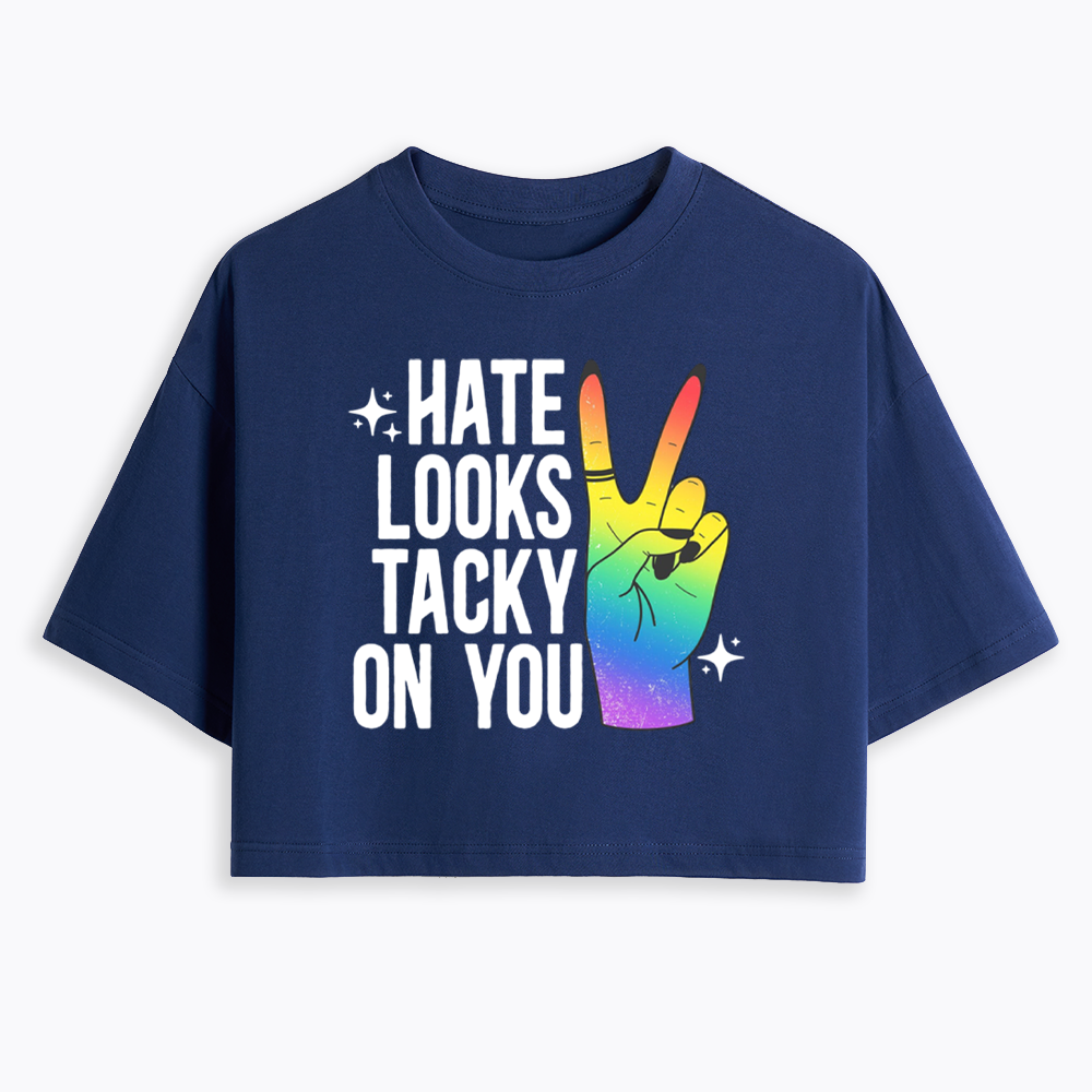Hate Looks Tacky On You Cropped T-Shirt