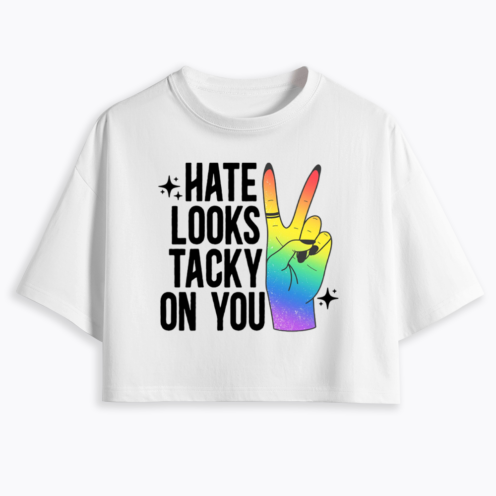 Hate Looks Tacky On You Cropped T-Shirt