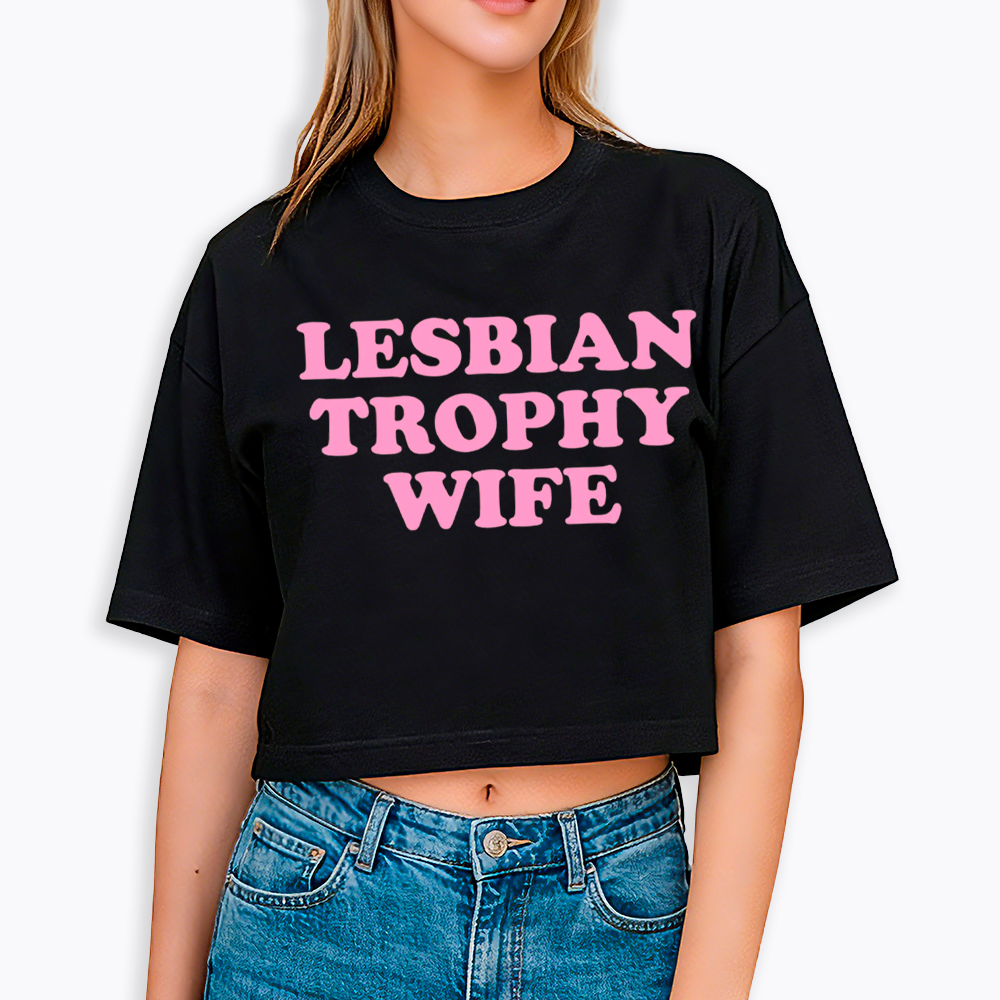 Lesbian Trophy Wife Cropped T-Shirt