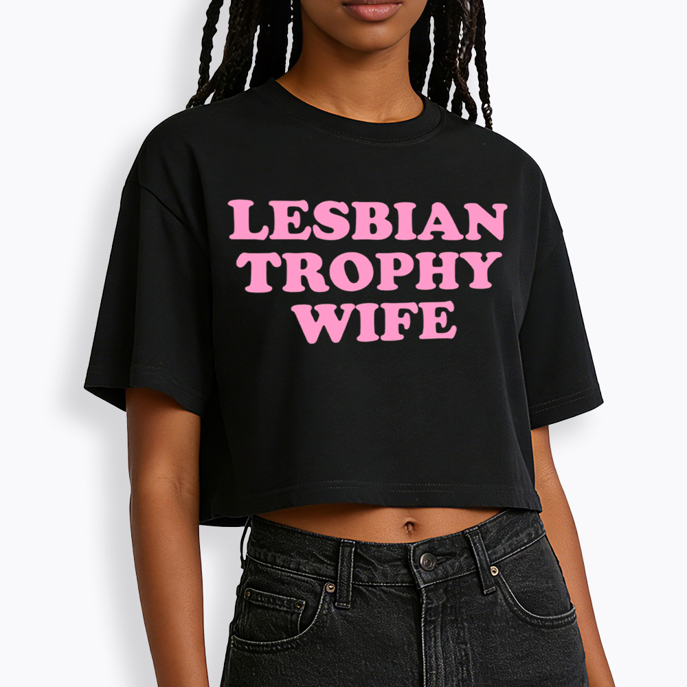 Lesbian Trophy Wife Cropped T-Shirt