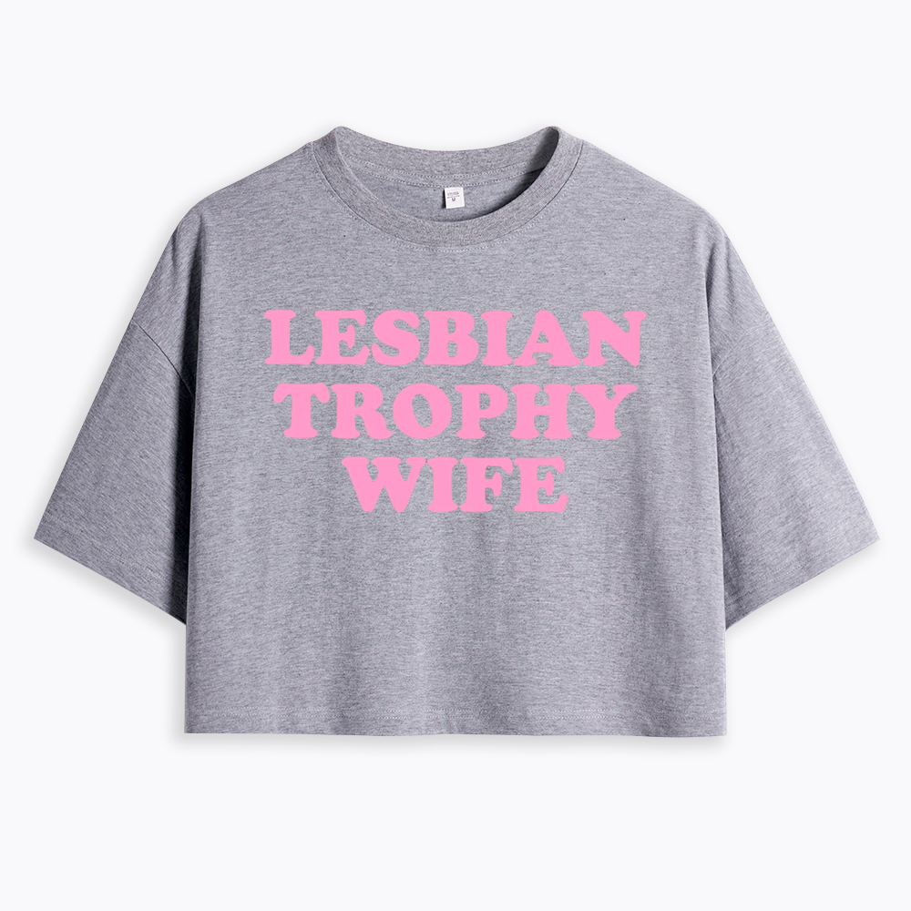 Lesbian Trophy Wife Cropped T-Shirt