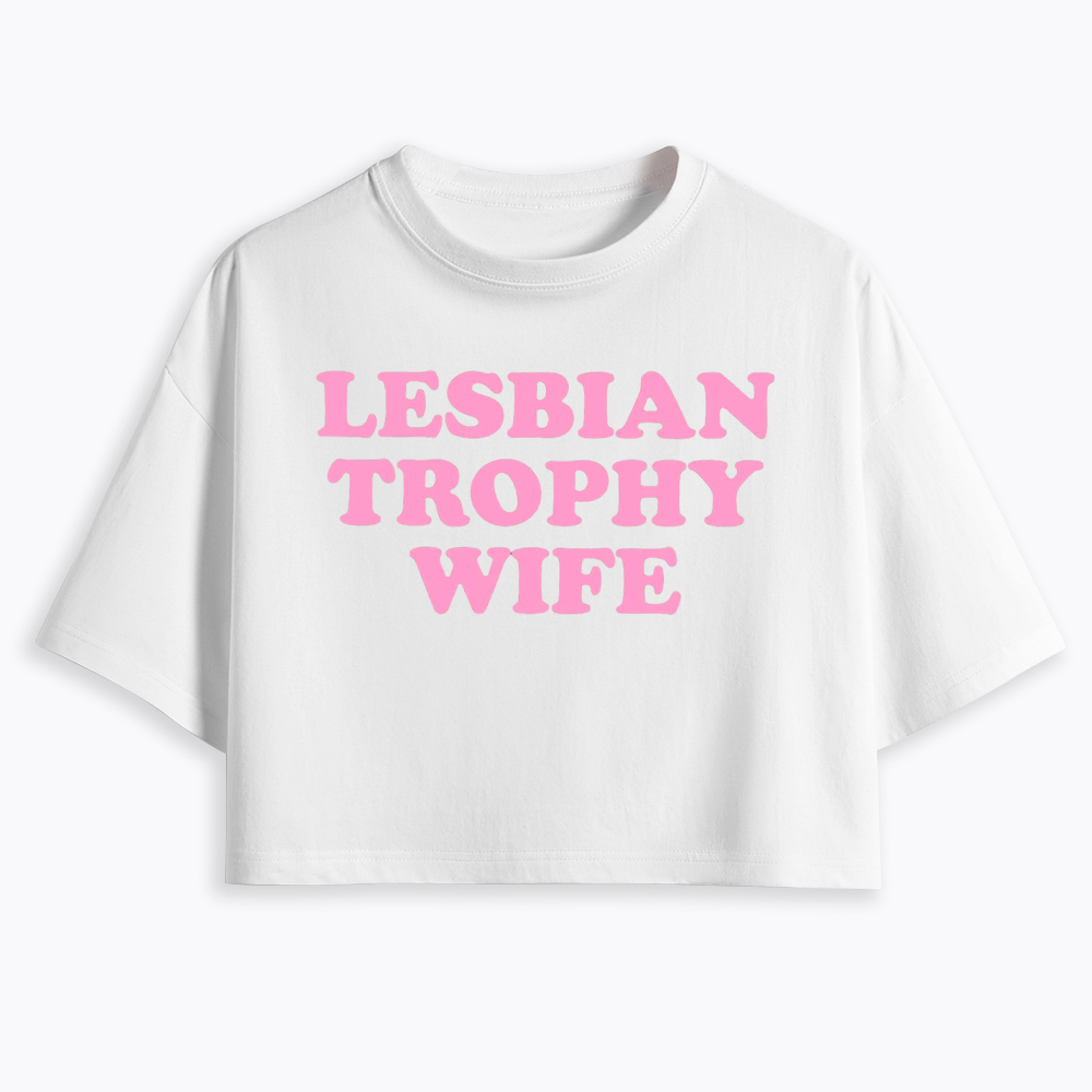 Lesbian Trophy Wife Cropped T-Shirt