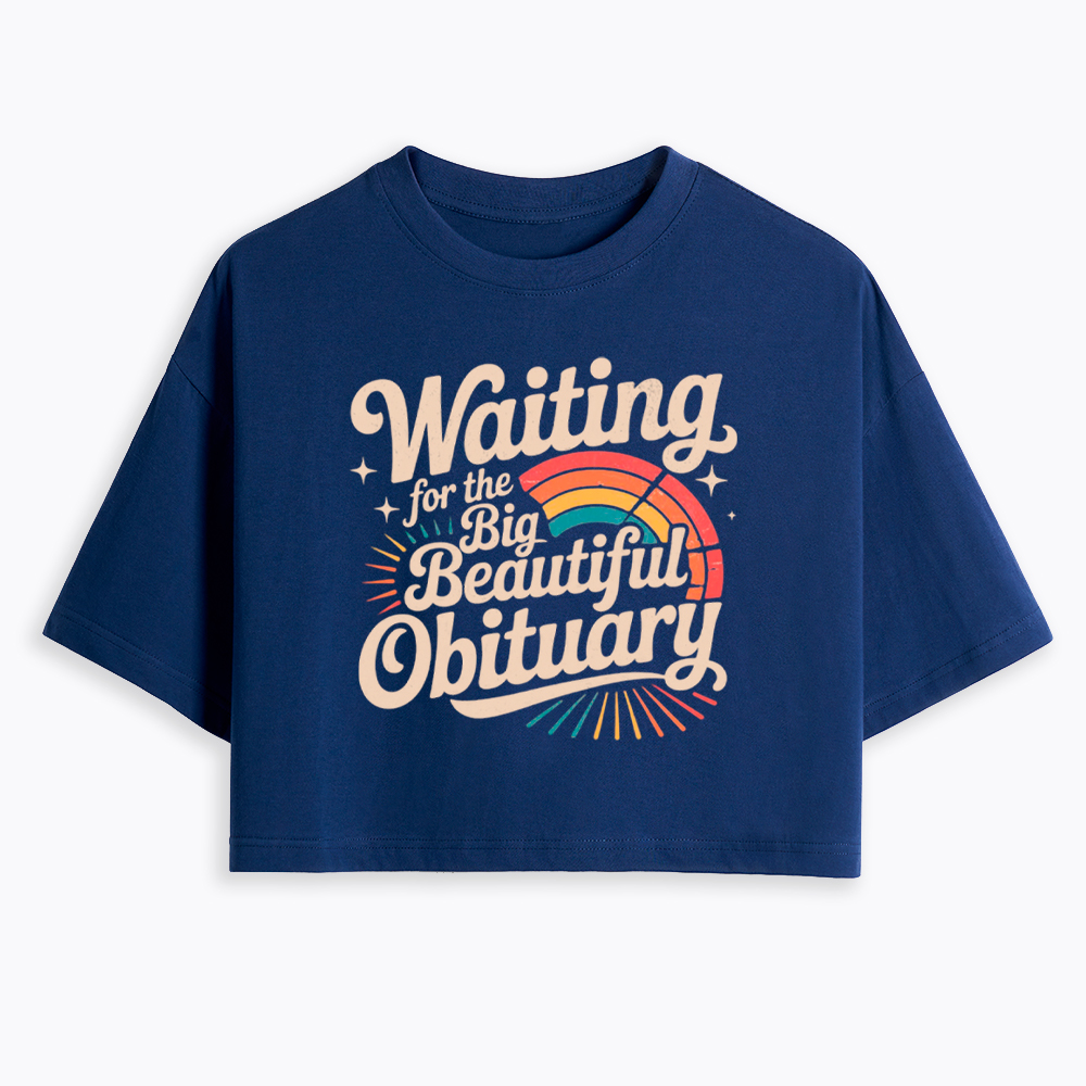 Waiting for the Big Beautiful Obituary Cropped T-Shirt