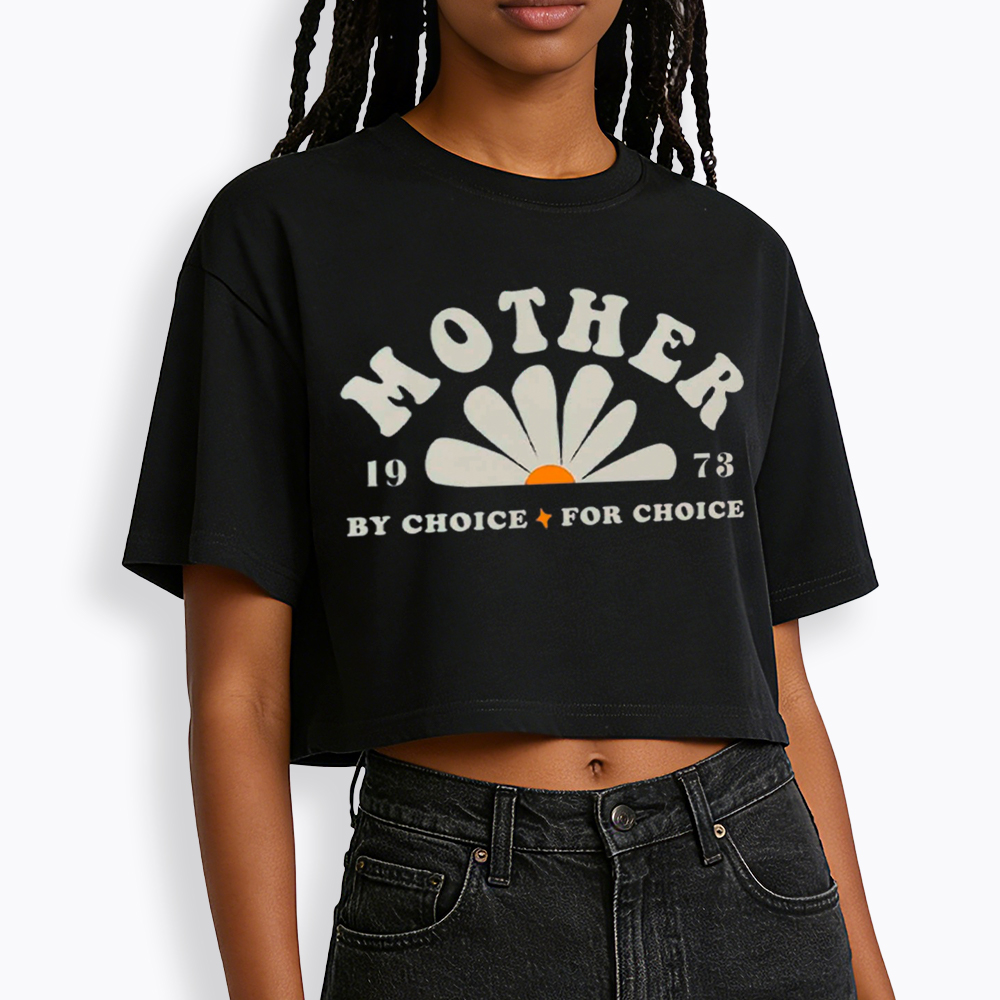 Mother By Choice For Choice Cropped T-Shirt