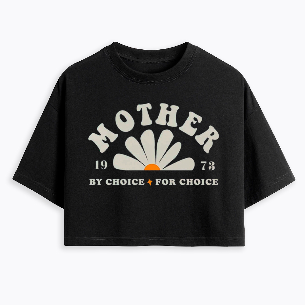 Mother By Choice For Choice Cropped T-Shirt