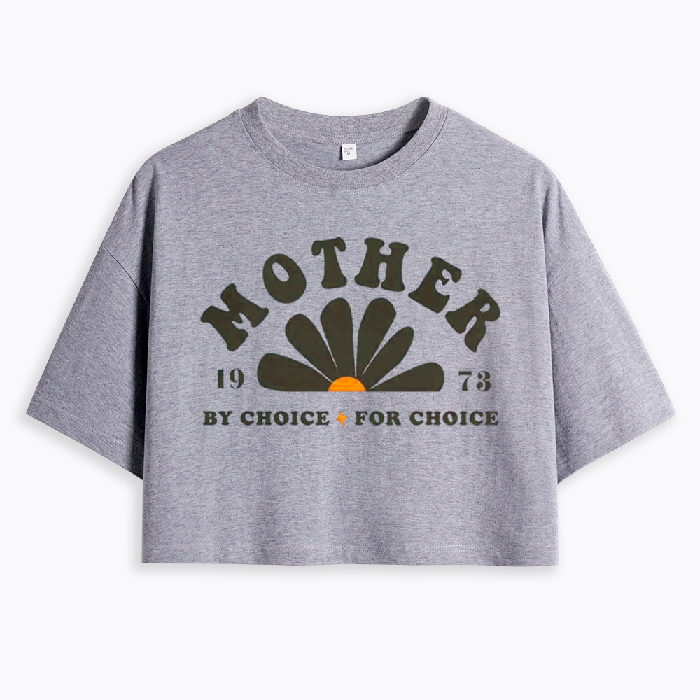 Mother By Choice For Choice Cropped T-Shirt
