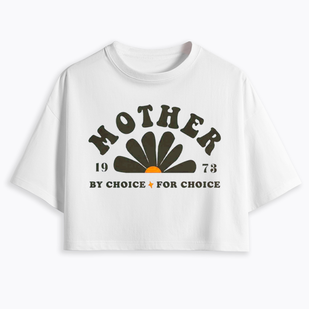 Mother By Choice For Choice Cropped T-Shirt