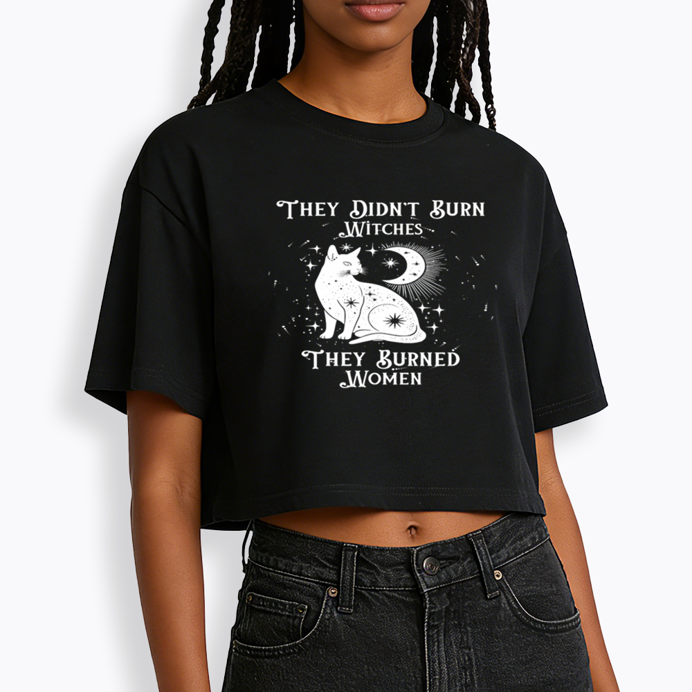 They Didn't Burn Witches They Burned Wome Cropped T-Shirt