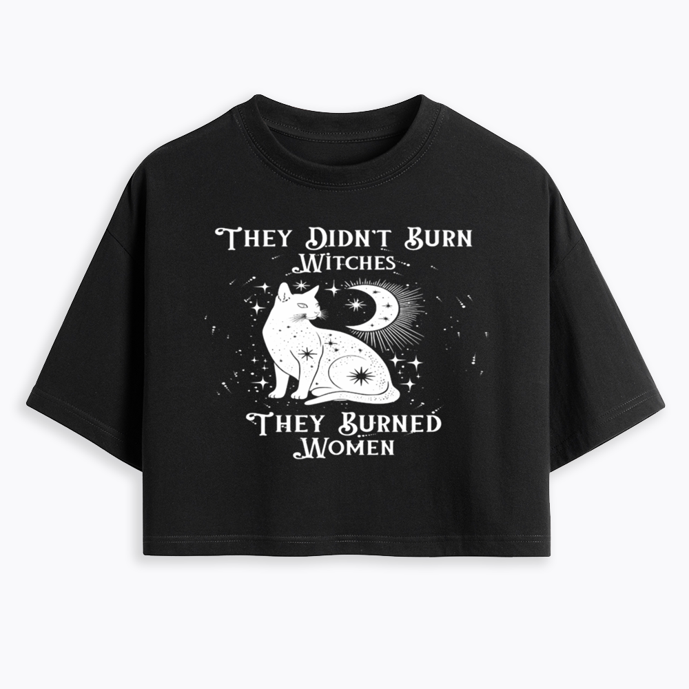 They Didn't Burn Witches They Burned Wome Cropped T-Shirt