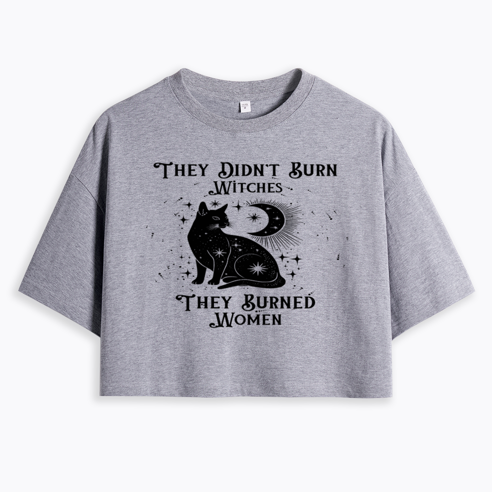 They Didn't Burn Witches They Burned Wome Cropped T-Shirt