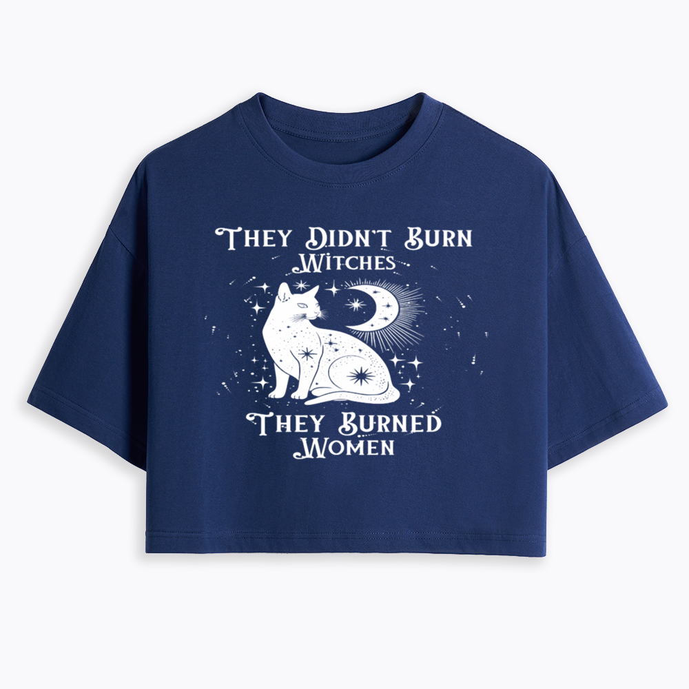 They Didn't Burn Witches They Burned Wome Cropped T-Shirt
