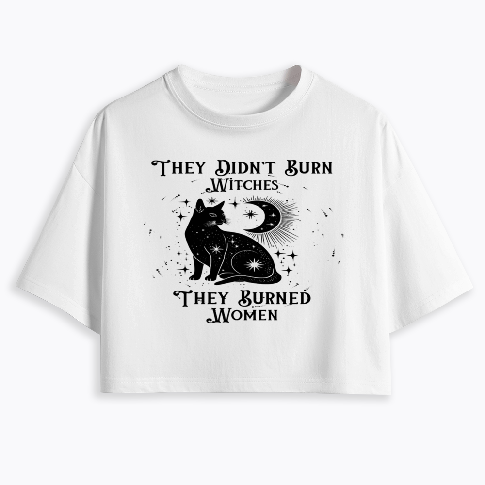 They Didn't Burn Witches They Burned Wome Cropped T-Shirt