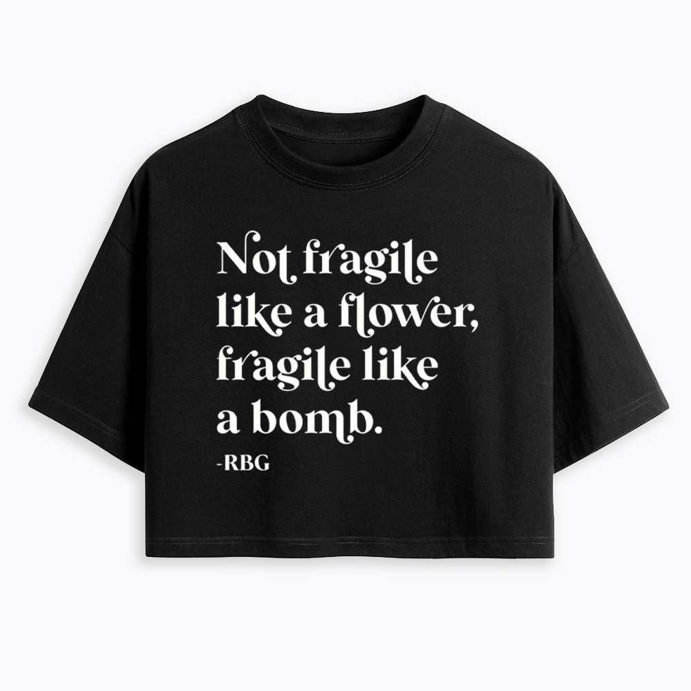 Not Fragile Like a Flower RBG Cropped T-Shirt