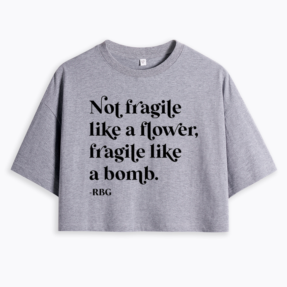 Not Fragile Like a Flower RBG Cropped T-Shirt