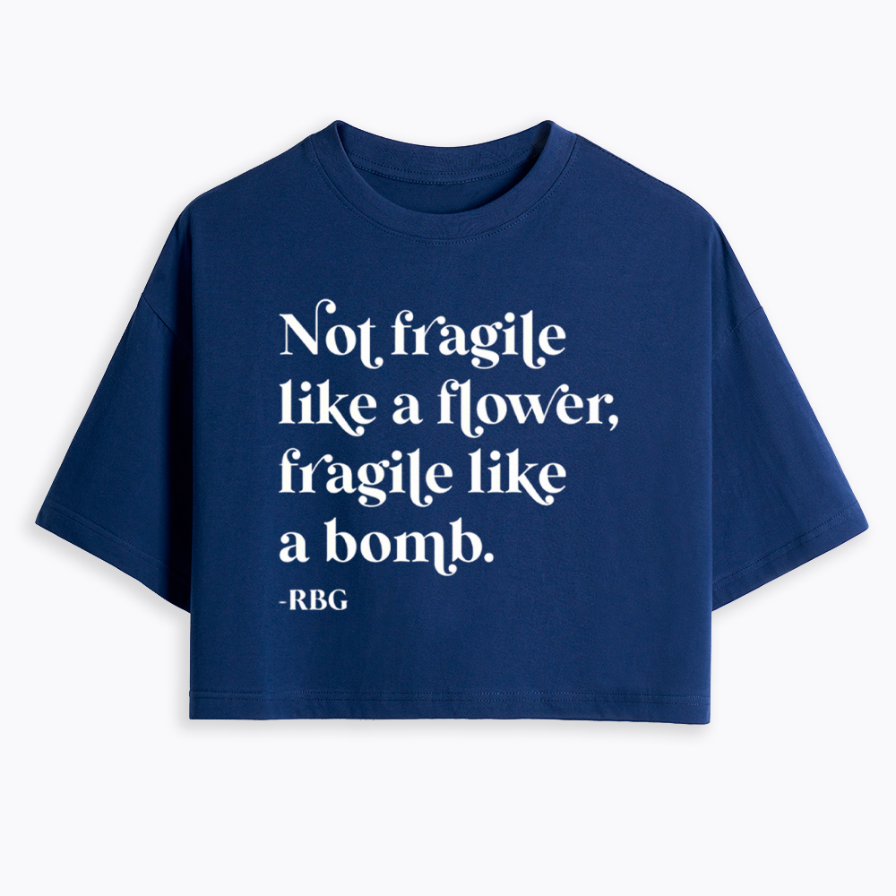 Not Fragile Like a Flower RBG Cropped T-Shirt