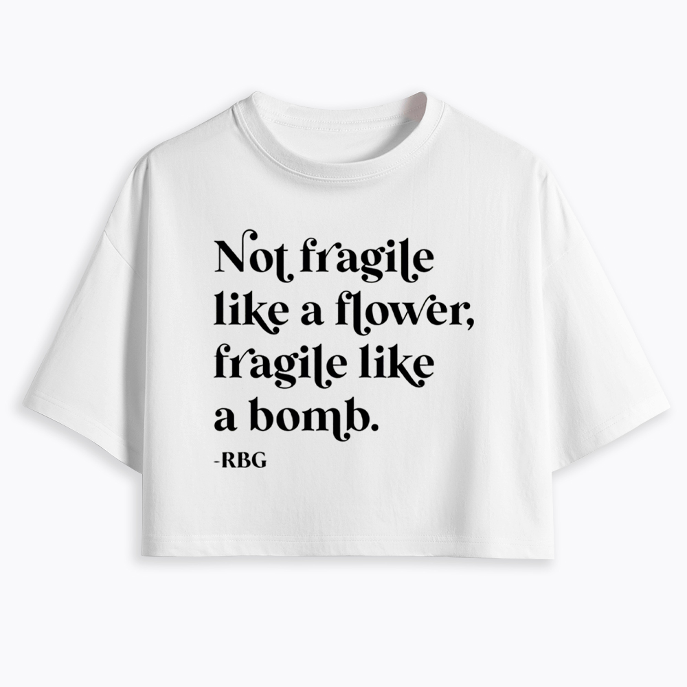 Not Fragile Like a Flower RBG Cropped T-Shirt