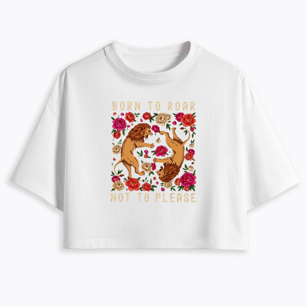 Born To Roar Not To Please Cropped T-Shirt