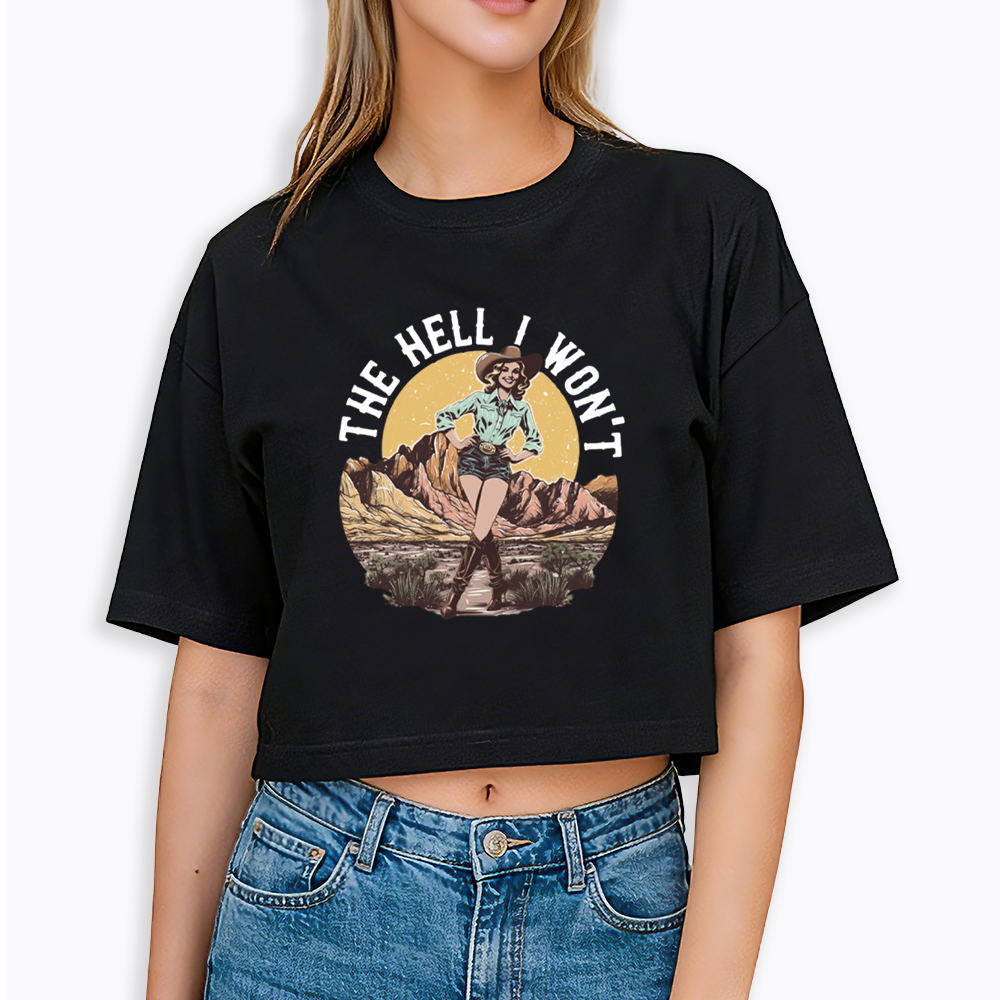 The Hell I Won't Cropped T-Shirt